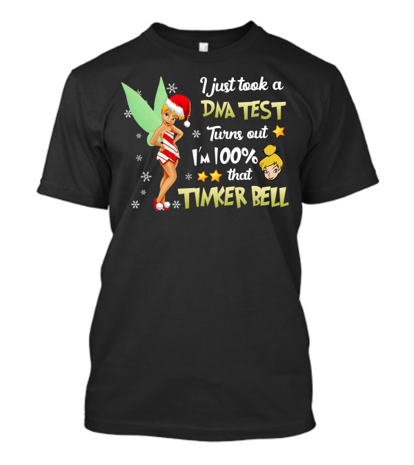 I Just Took A Dna Test Turns Out I'm 100 Percent That Tinker Bell T-Shirt