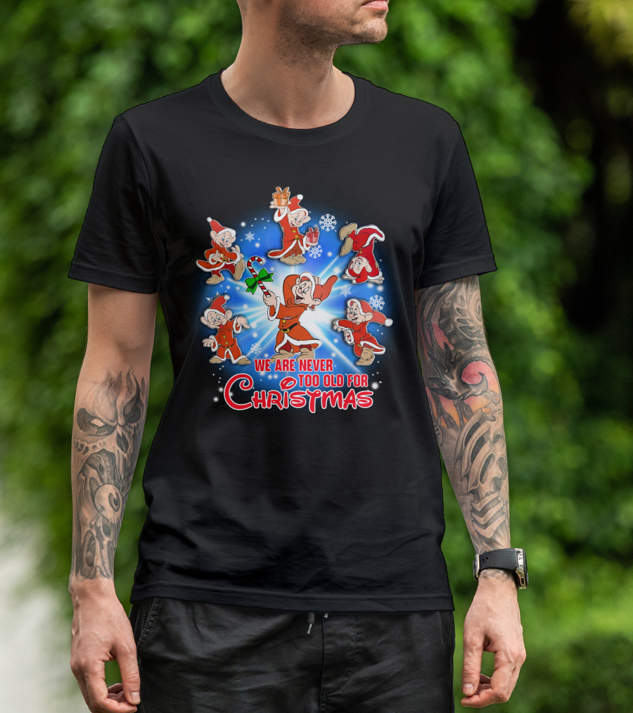 We Are Never Too Old For Christmas Dopey Snow White And The Seven Dwarfs T-Shirt