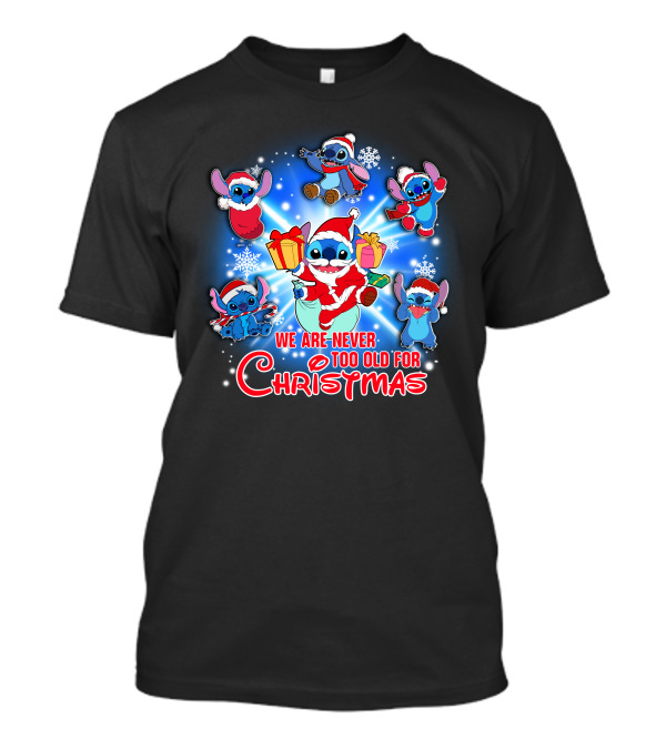 We Are Never Too Old For Christmas Stitch Holiday Fun T-Shirt