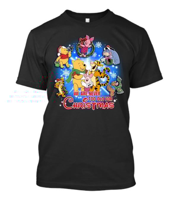 Winnie The Pooh We Are Never Too Old For Christmas T-Shirt