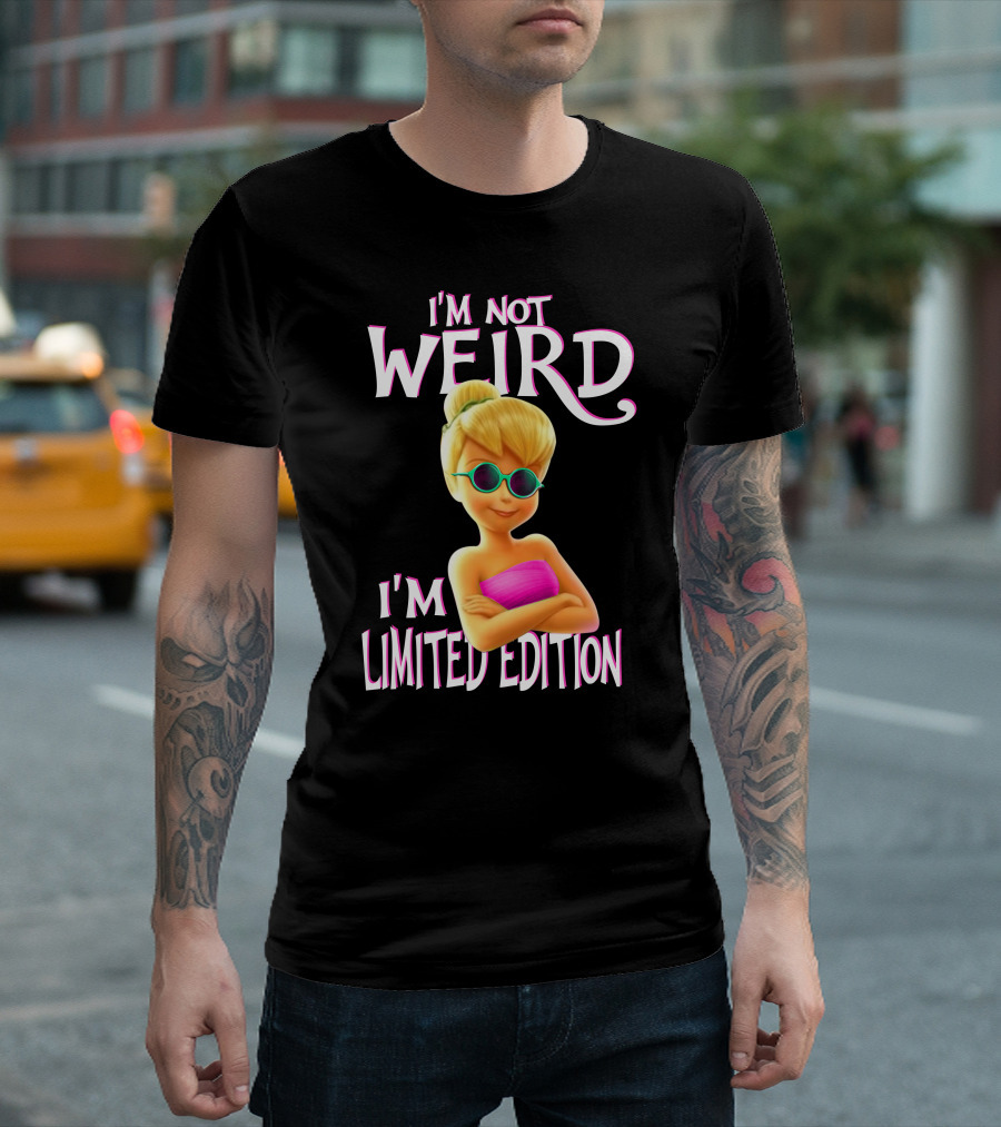 I'm Not Weird I'm Tinker Bell T-Shirt