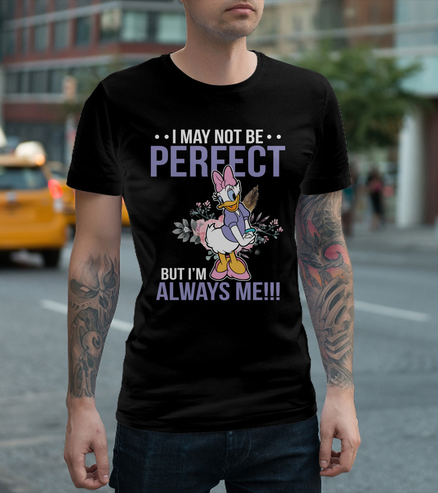 I May Not Be Perfect But I'm Always Me Daisy Duck Floral T-Shirt