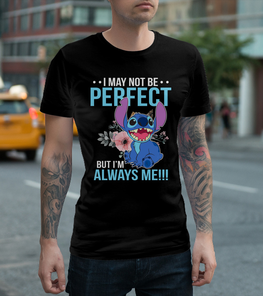 I May Not Be Perfect But I'm Always Me Stitch T-Shirt