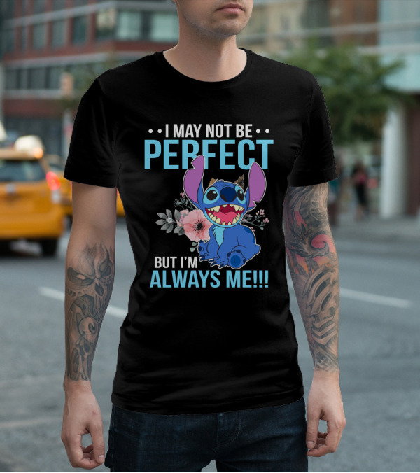 I May Not Be Perfect But I'm Always Me Stitch T-Shirt