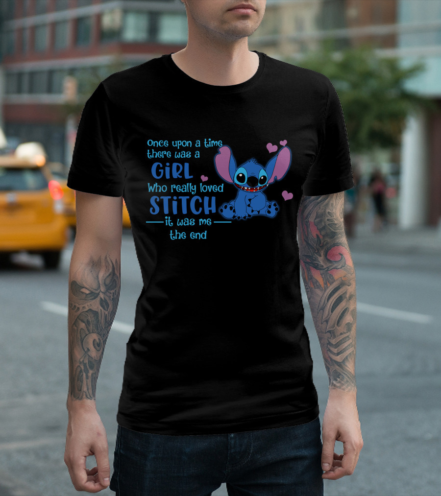 Once Upon A Time There Was A Girl Who Really Loved Stitch It Was Me The End T-Shirt