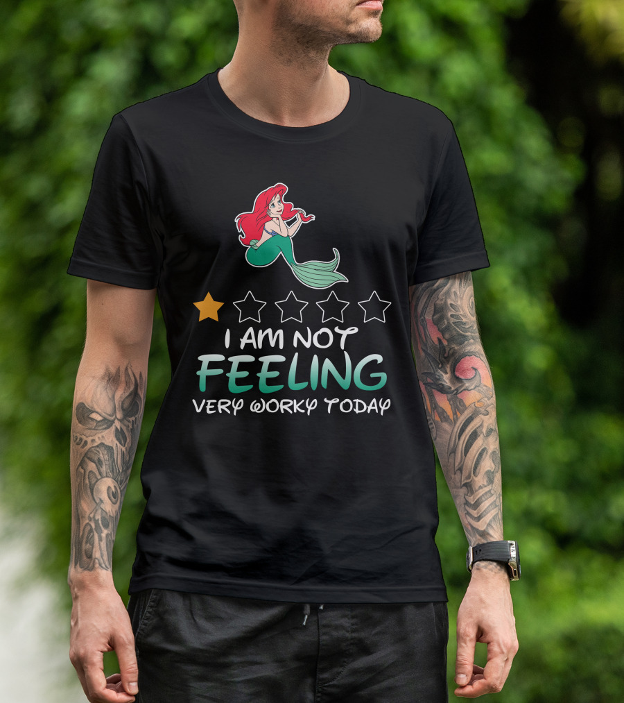 Ariel I Am Not Feeling Very Worky Today With One Star Rating T-Shirt
