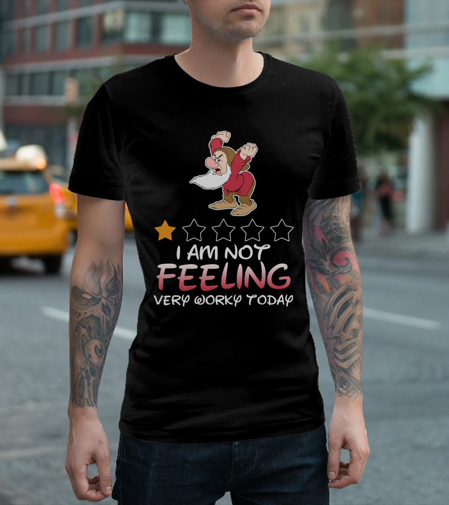 I Am Not Feeling Very Worky Today Grumpy Dwarf One Star Rating T-Shirt