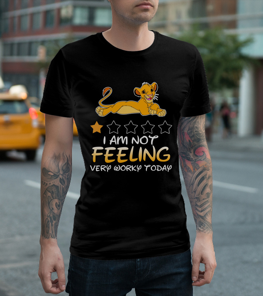 Simba I Am Not Feeling Very Worky Today T-Shirt