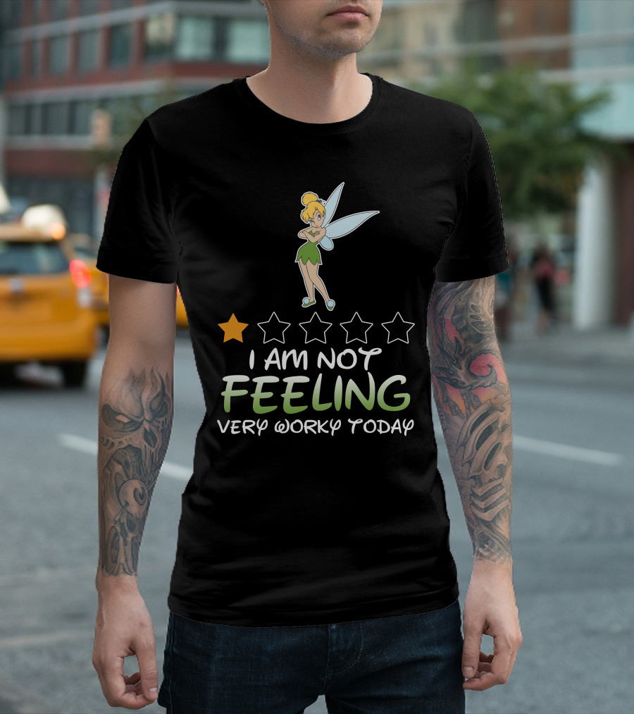 Tinker Bell I Am Not Feeling Very Worky Today One Star Rating T-Shirt