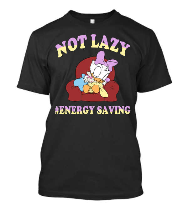 Not Lazy #Energy Saving Daisy Duck Sleeping On Chair T-Shirt