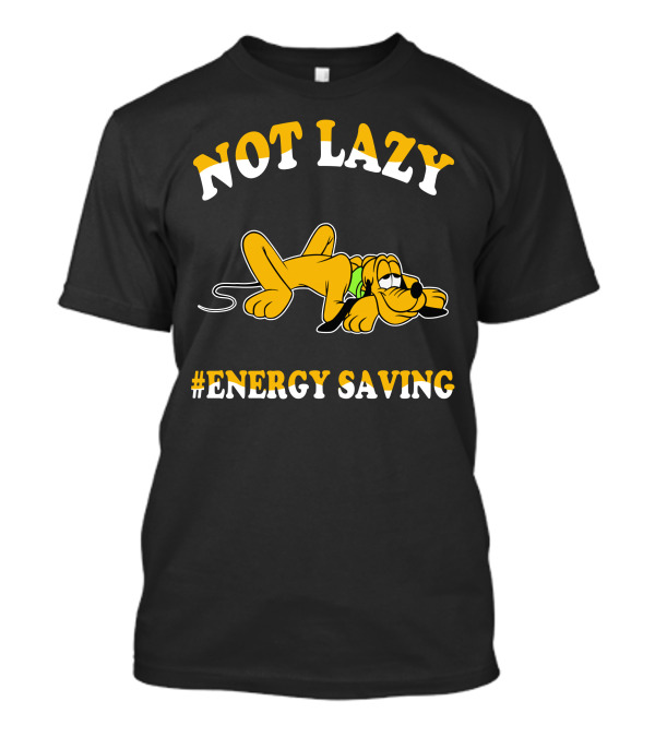 Not Lazy #Energy Saving Pluto T-Shirt
