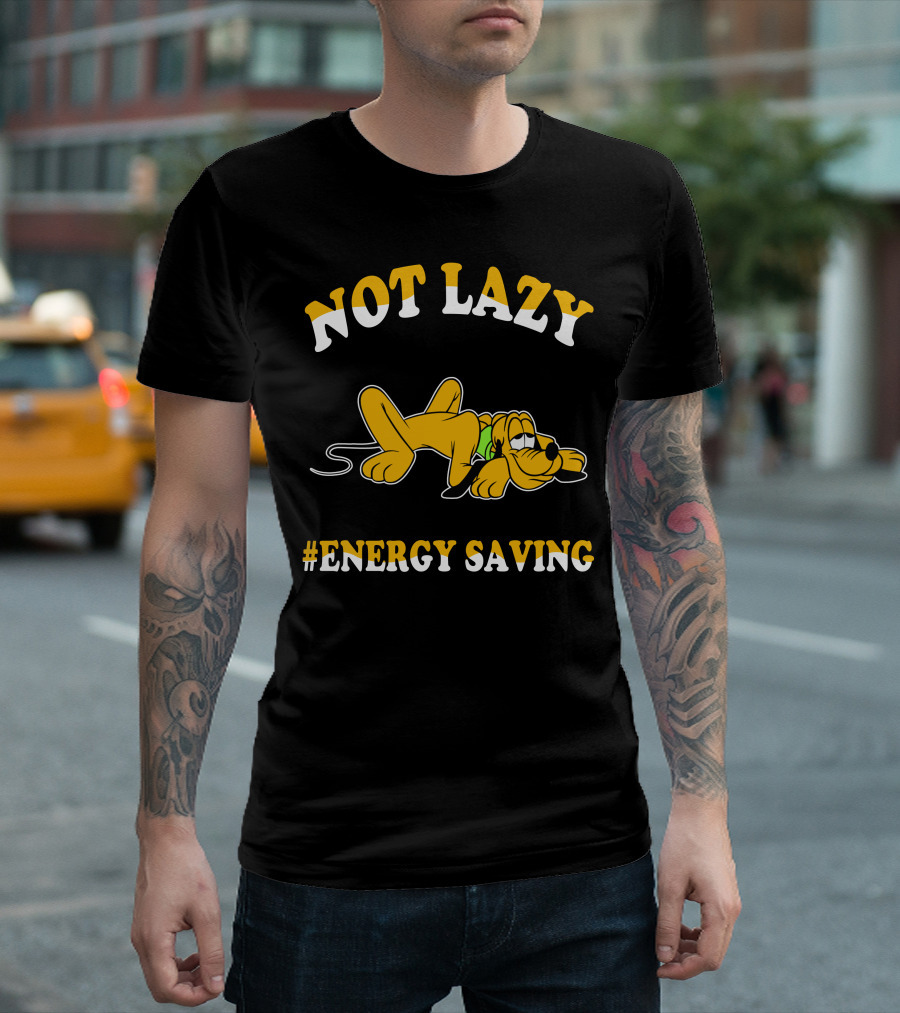 Not Lazy #Energy Saving Pluto T-Shirt