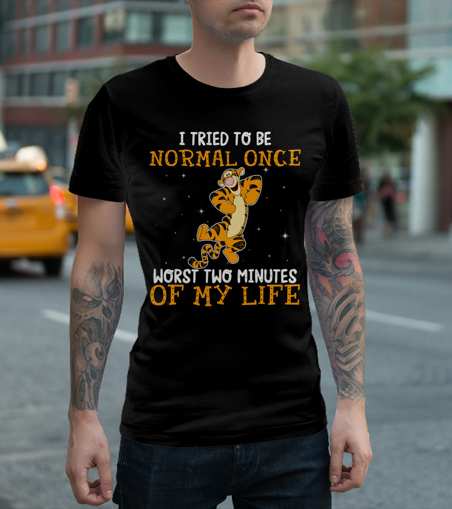 Tigger I Tried To Be Normal Once Worst Two Minutes Of My Life T-Shirt