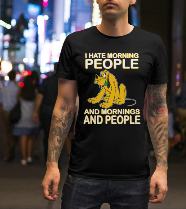 I Hate Morning People And Mornings And People Pluto T-Shirt