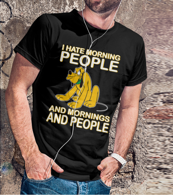 I Hate Morning People And Mornings And People Pluto T-Shirt