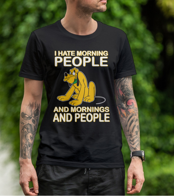 I Hate Morning People And Mornings And People Pluto T-Shirt