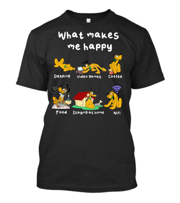 What Makes Me Happy Sleeping Video Games Coffee Food Staying At Home Wifi Pluto T-Shirt