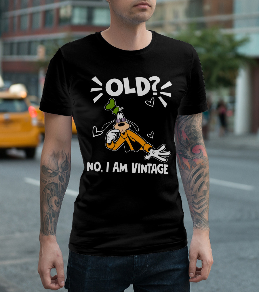 Goofy Old? No I Am Vintage T-Shirt