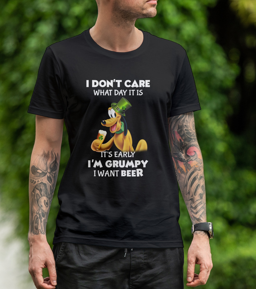 I Don't Care What Day It Is It's Early I'm Grumpy I Want Beer Pluto T-Shirt