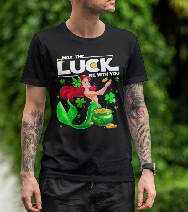 May The Luck Be With You Ariel T-Shirt