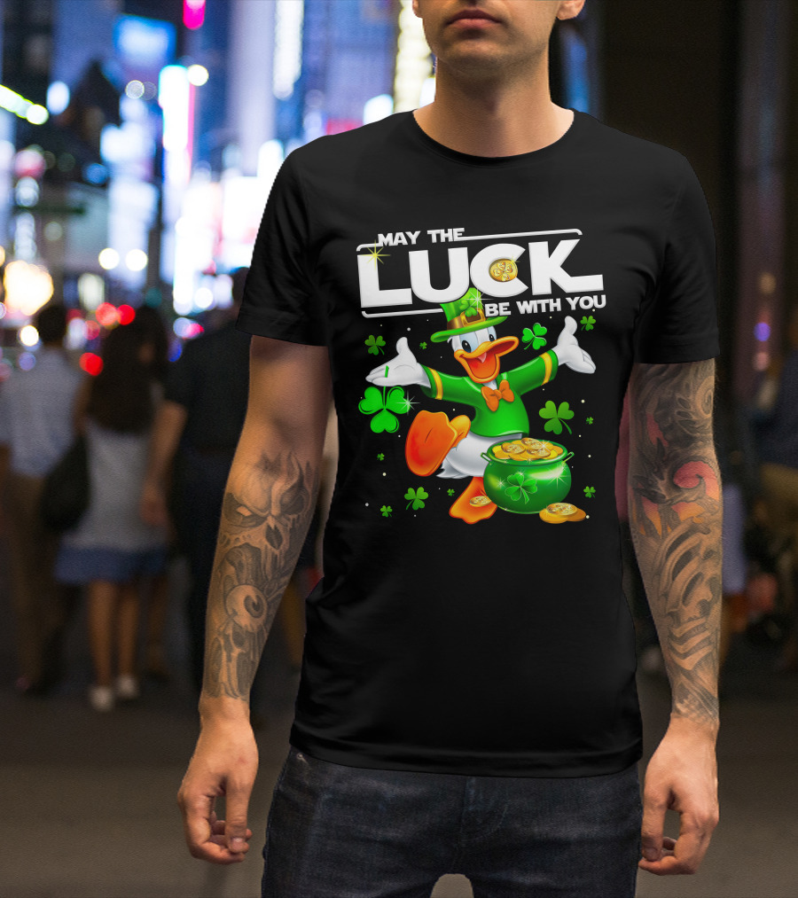 May The Luck Be With You Donald T-Shirt