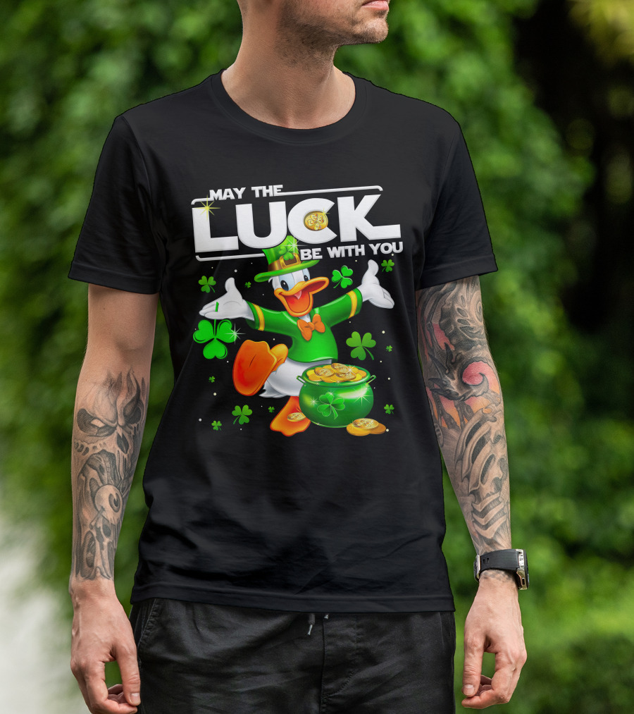 May The Luck Be With You Donald T-Shirt