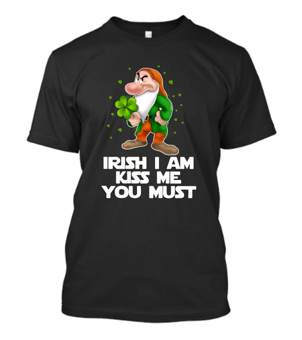 Grumpy Irish I Am Kiss Me You Must T-Shirt
