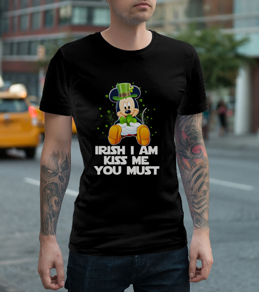 Mickey Irish I Am Kiss Me You Must T-Shirt