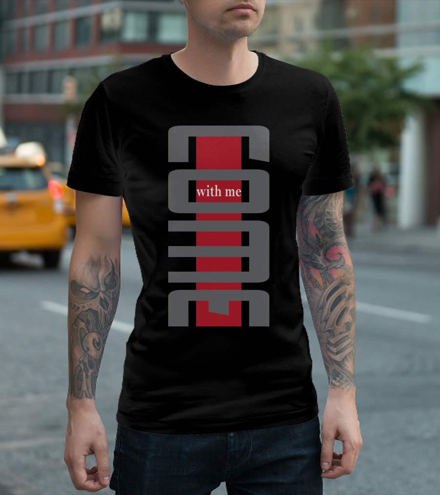 COOL Come With Me T-Shirt