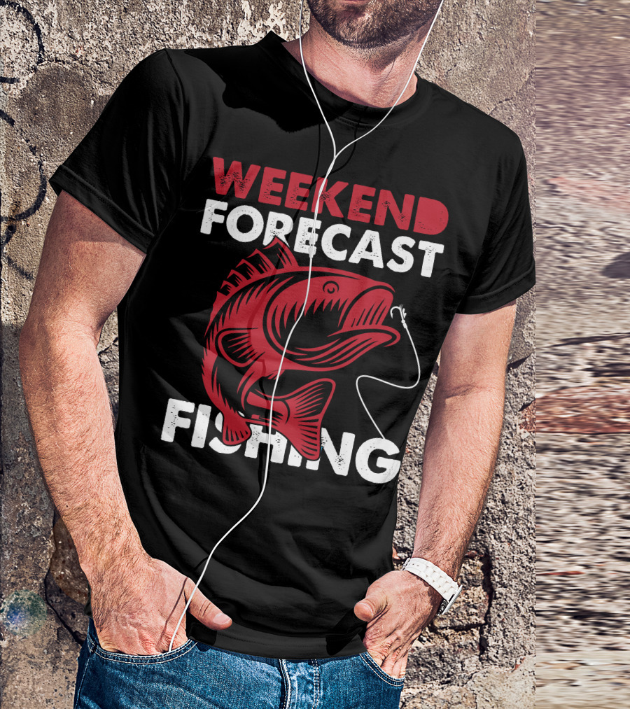 WEEKEND FORECAST FISHING T-Shirt