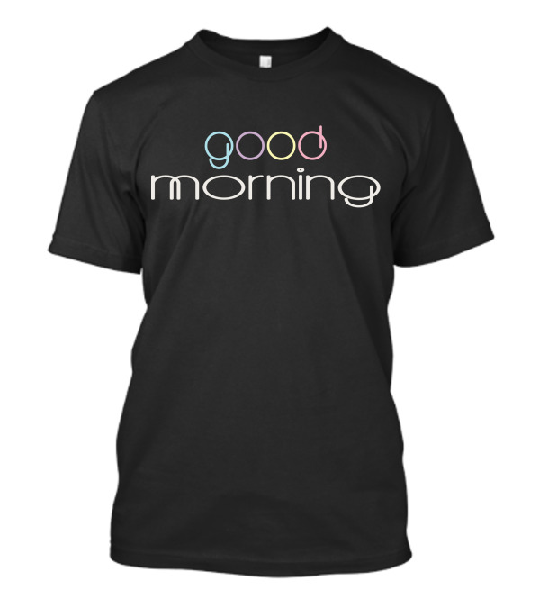 Good Morning Pastel Typography Minimalist T-Shirt