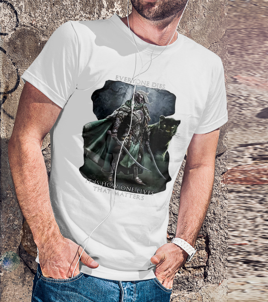 Drizzt Do’urden Everyone Dies It Is How One Lives That Matters T-Shirt