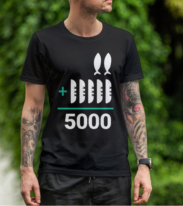 5 Loaves 2 Fish Equals 5000 T-Shirt