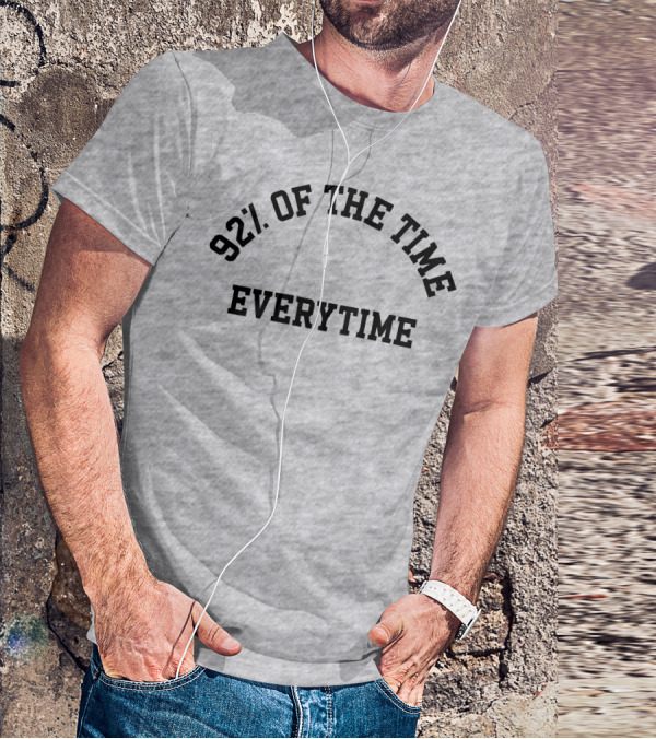 New Heights 92% Of The Time Everytime T-Shirt