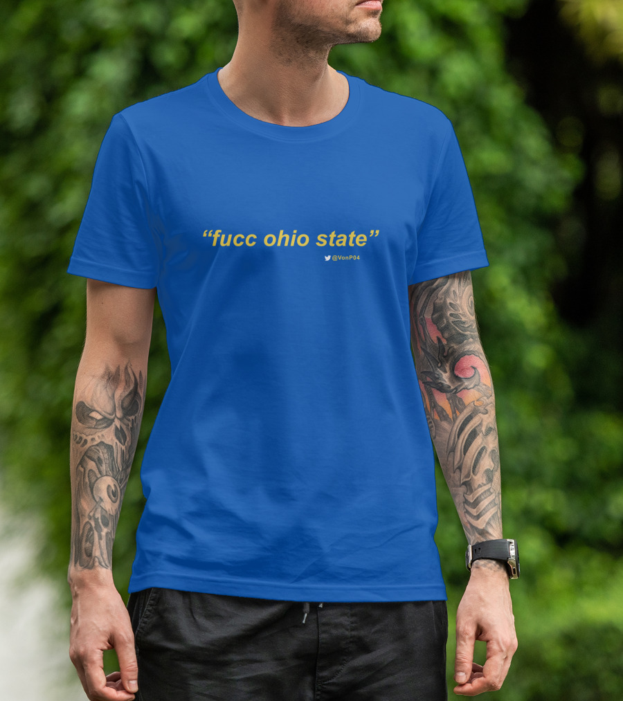 Fucc Ohio State Quote VonP04 T-Shirt