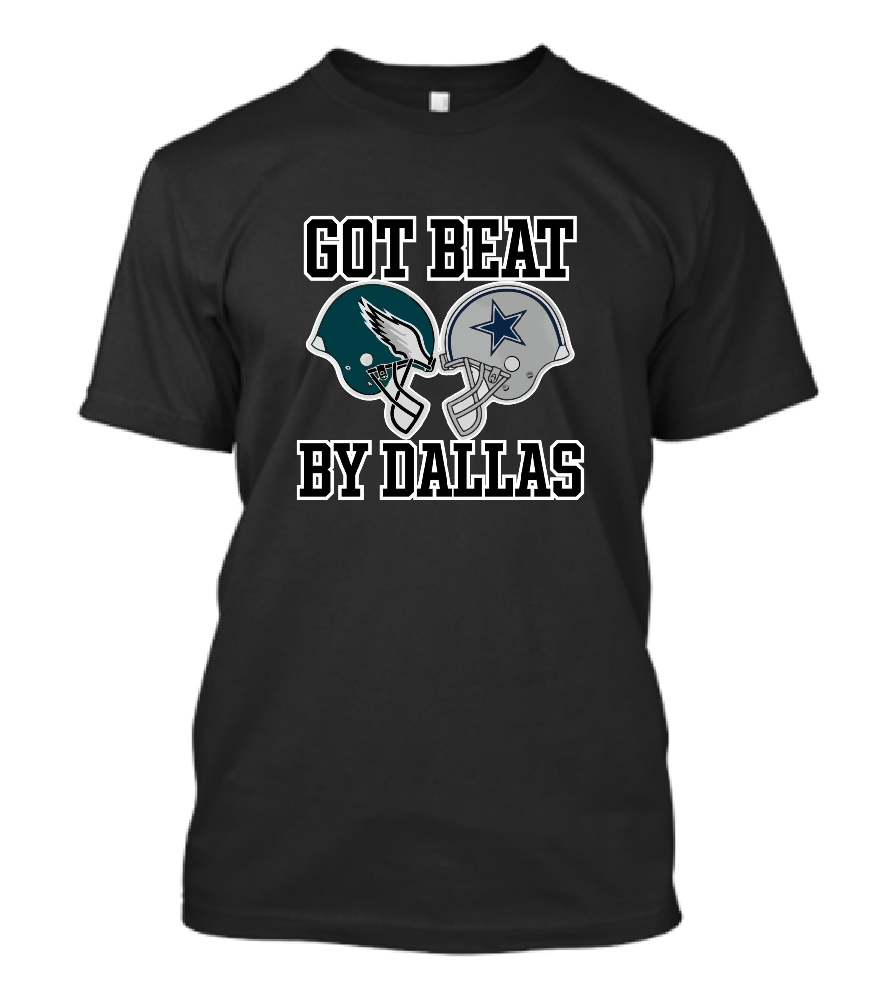 Got Beat By Dallas Eagles Cowboys Helmets Showdown T-Shirt