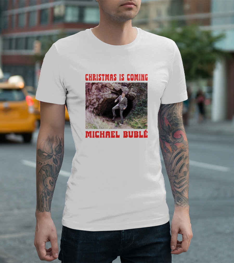 Michael Bublé Emerging from Cave Christmas Is Coming T-Shirt