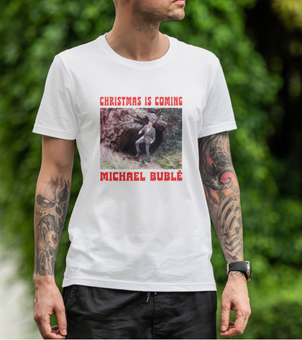 Michael Bublé Emerging From Cave Christmas Is Coming T-Shirt