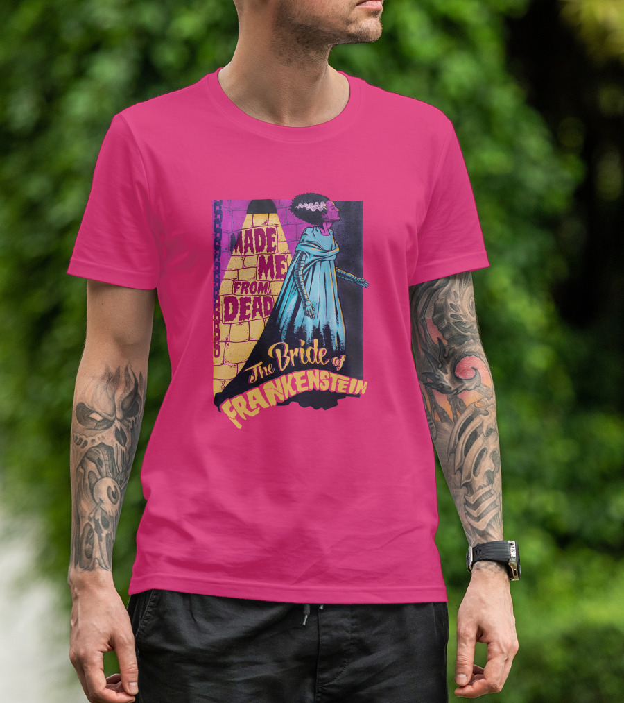 The Bride Of Frankenstein Made Me From Dead T-Shirt