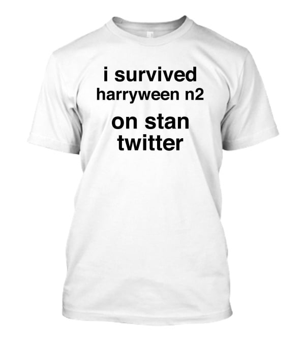 I Survived Harryween N2 On Stan Twitter T-Shirt