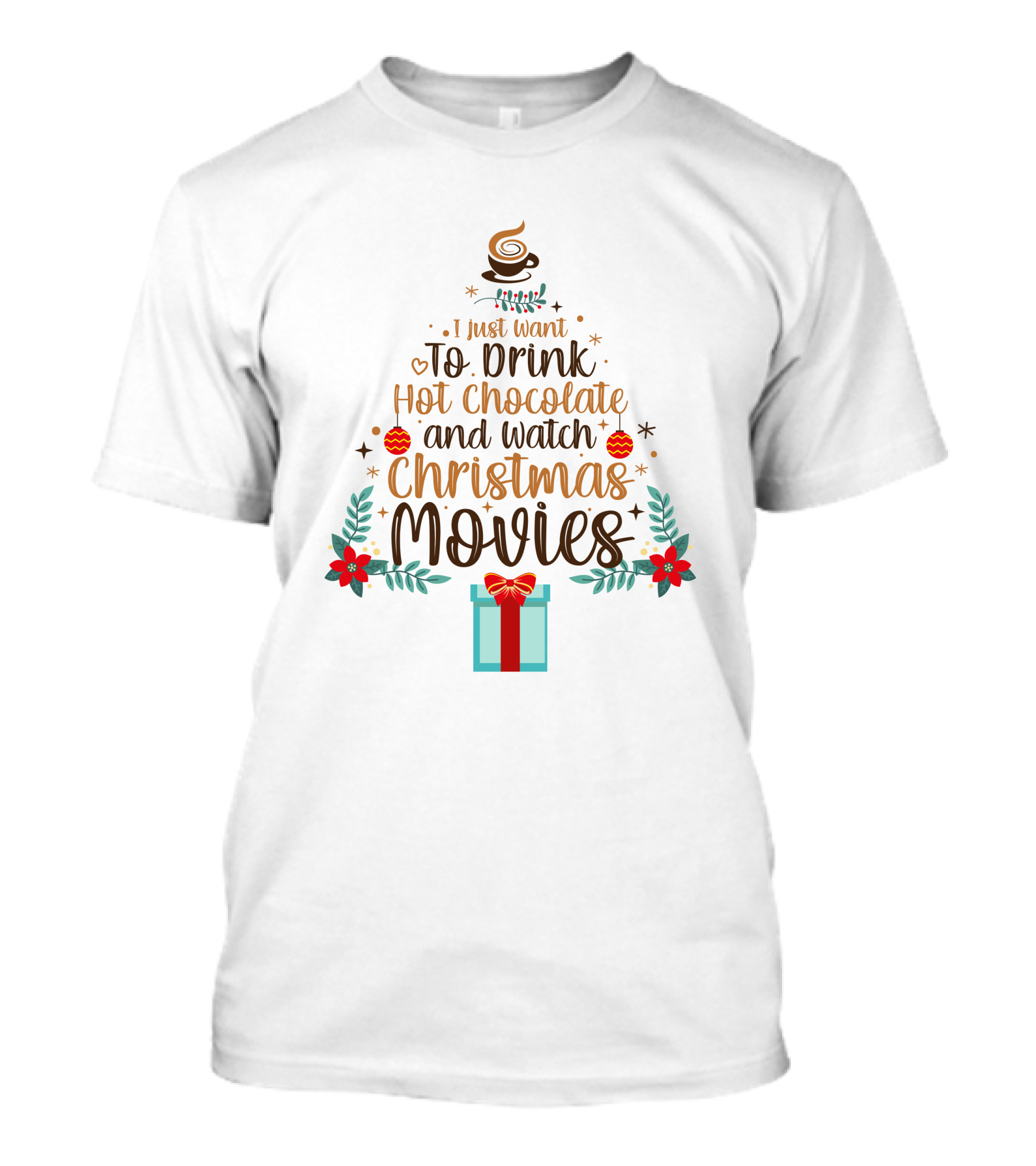 I Just Want To Drink Hot Chocolate And Watch Christmas Movies Holiday Tree Gift T-Shirt