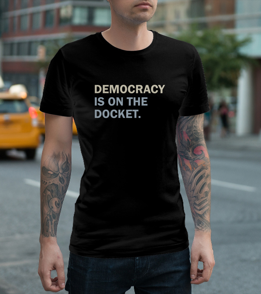 Tara K Feminist Democracy Is On The Docket Bold Advocacy T-Shirt
