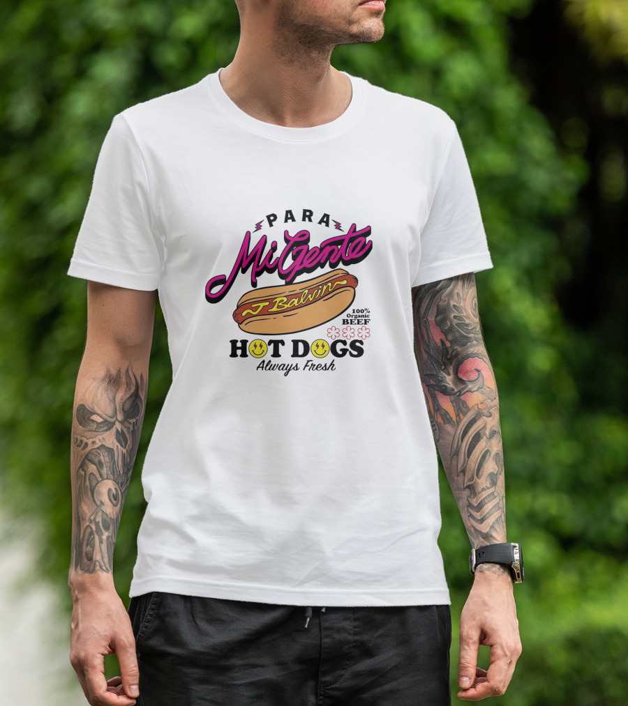 Para Mi Gente J Balvin 100% Organic Beef Hot Dogs Always Fresh T-Shirt