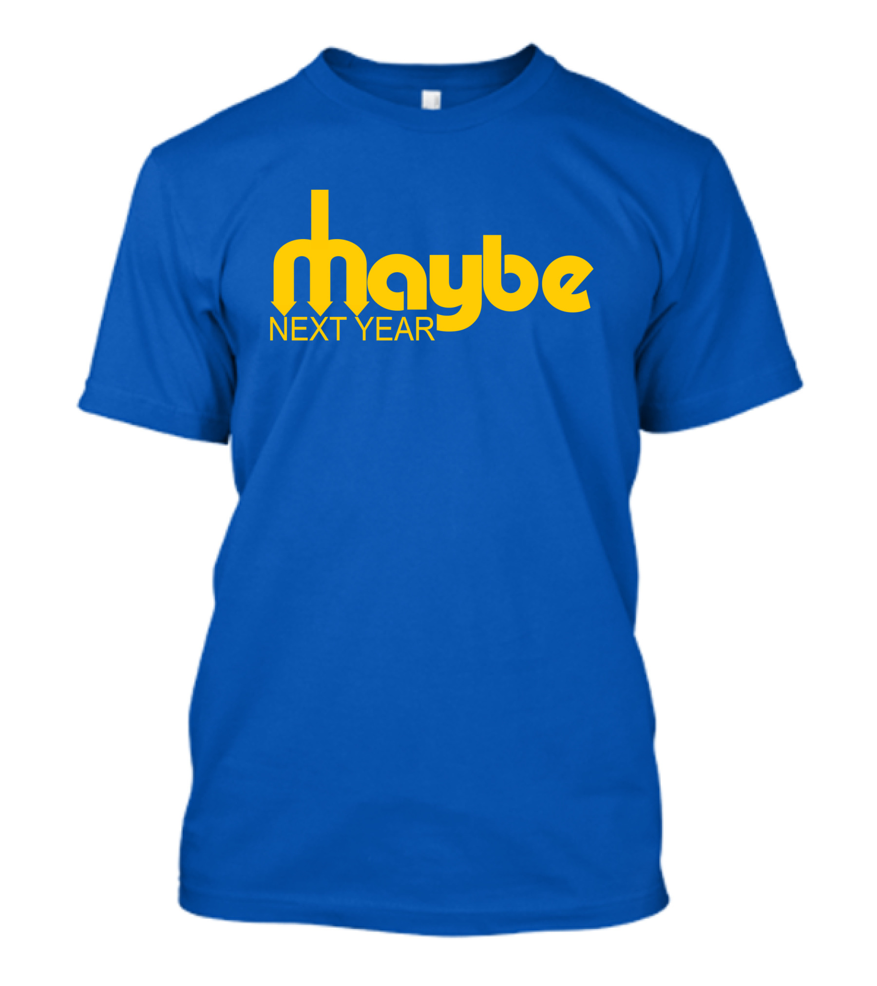 Maybe Next Year Mariners Blue And Yellow T-Shirt