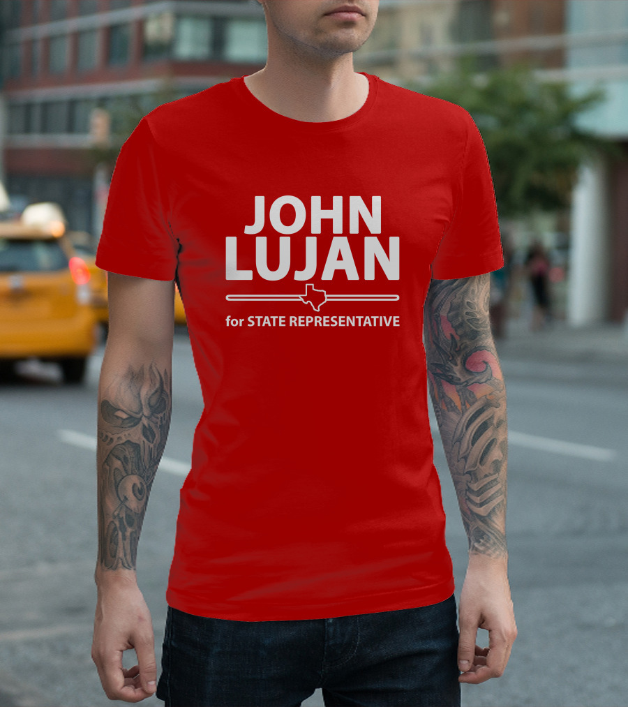 John Lujan For State Representative Texas Campaign T-Shirt
