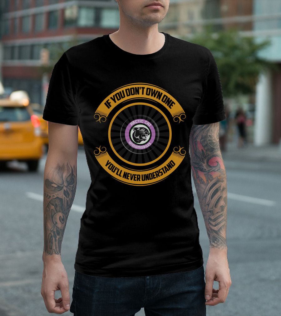 Vintage Arctic Cat Snowmobiles If You Don't Own One You'll Never Understand T-Shirt