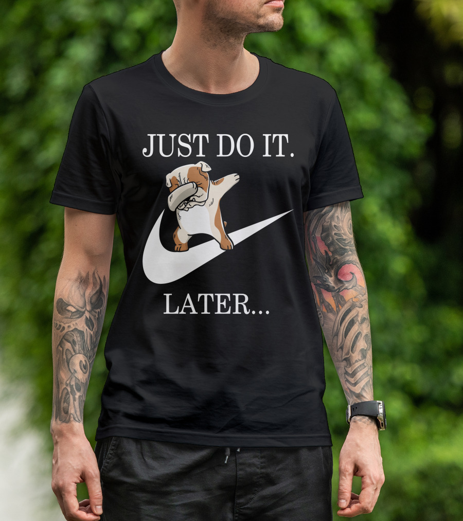 JUST DO IT LATER DABBING ENGLISH BULLDOG T-Shirt