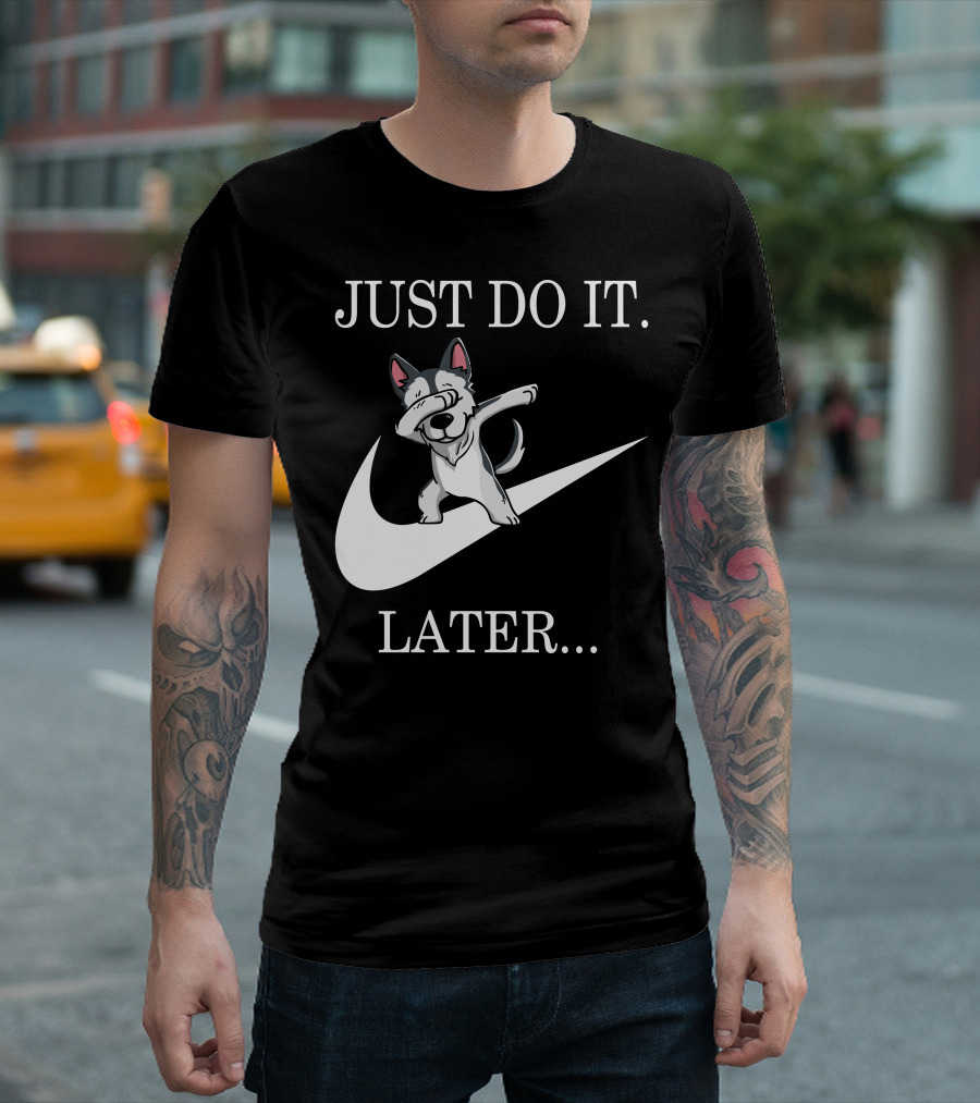 Just Do It Later Dabbing Husky T-Shirt