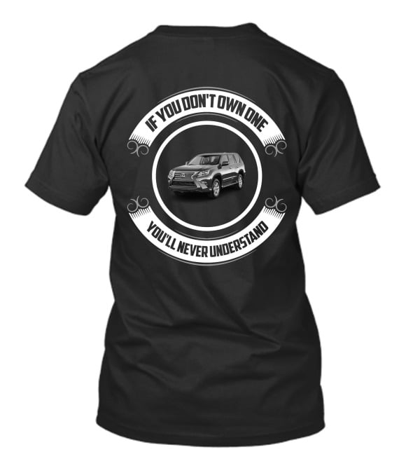 If You Don't Own One You'll Never Understand GX460 T-Shirt