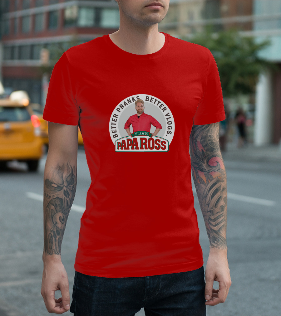BETTER PRANKS BETTER VLOGS PAPA ROSS VLOGS T-Shirt